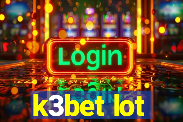 k3bet lot